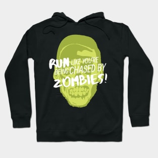 Run Like You're Being Chased by Zombies Hoodie